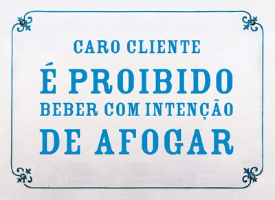 Caro cliente, é proibido beber com intenção de afogar