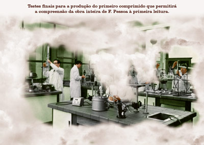 Testes finais para a produção do primeiro comprimido que permitirá a compreensão da obra inteira de F. Pessoa à primeira leitura.